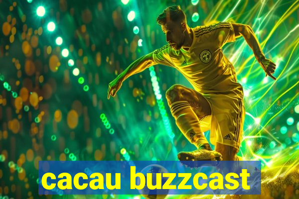 cacau buzzcast